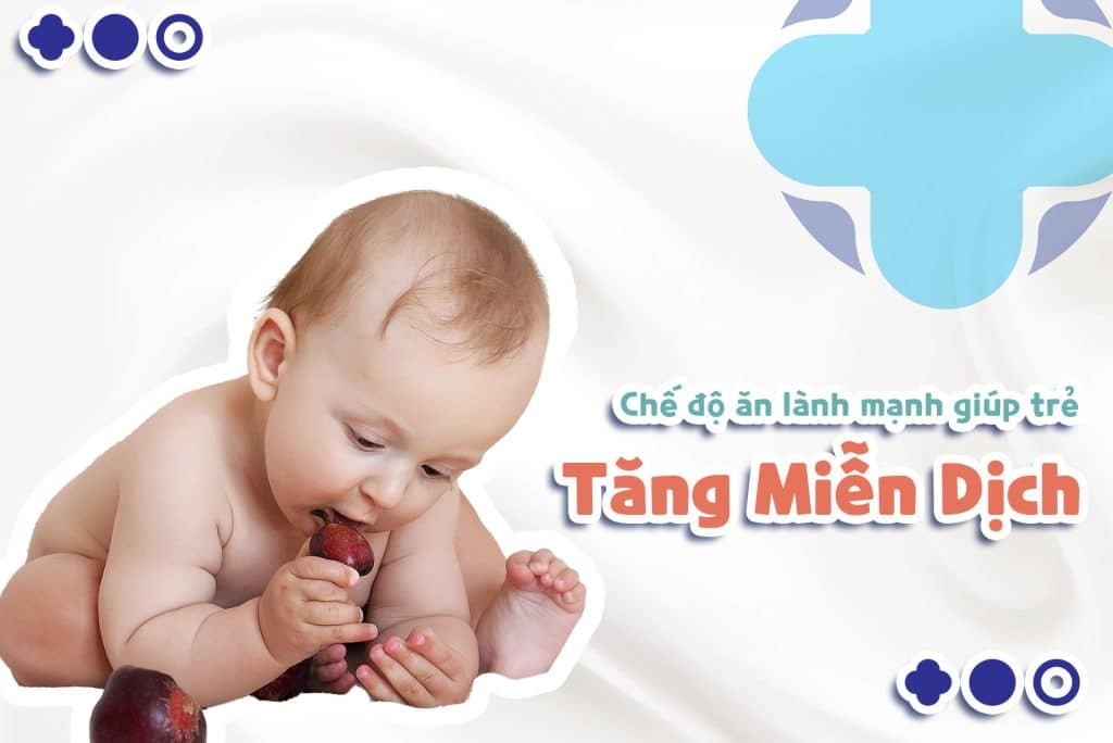 Chế độ ăn lành mạnh giúp trẻ tăng cường hệ miễn dịch.