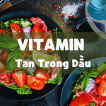 Vai trò của vitamin tan trong dầu đối với cơ thể